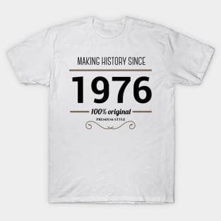 Making history since 1976 T-Shirt